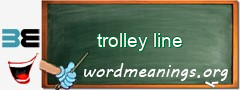 WordMeaning blackboard for trolley line